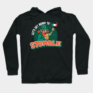 Let's Get Ready to Stumble // Funny Leprechaun // Funny St. Patrick's Day Drinking Hoodie